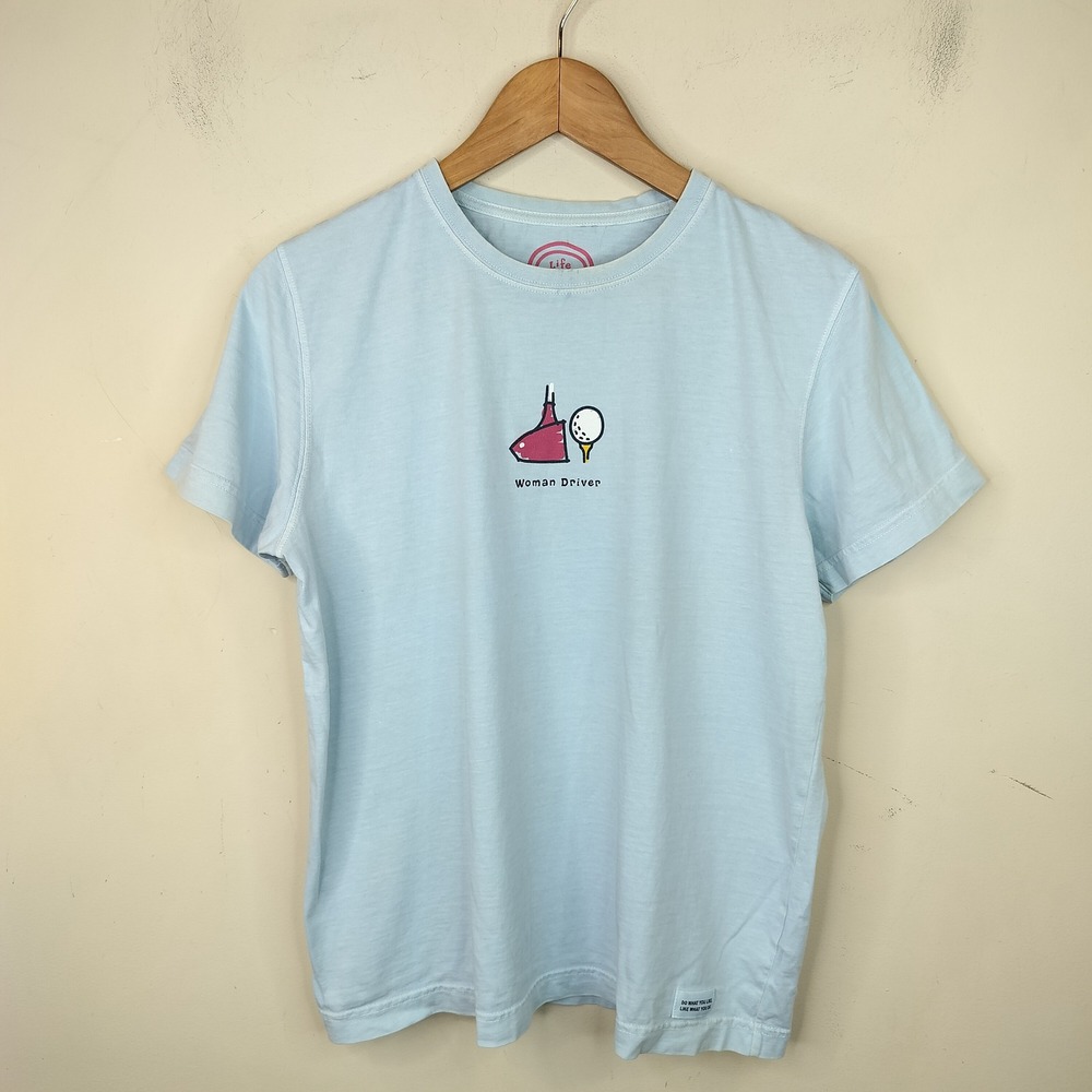 Life is Good Tee Shirt Medium Short Sleeve Golf Woman Driver Casual Blue